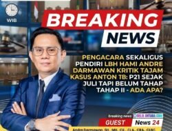 BREAKING: Pengacara Sekaligus Pendiri LBH HAMI Andre Darmawan Kritik Tajam Kasus Anton Timbang: P21 Sejak Juli Tapi Belum Tahap II – Ada Apa?
